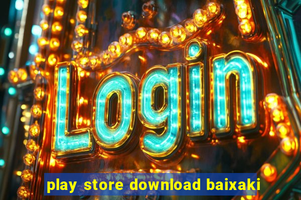 play store download baixaki